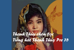 Thanh Thúy chọn lọc <br> Tiếng hát Thanh thúy Pre 75